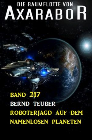 [Raumflotte von Axarabor 217] • Roboterjagd auf dem namenlosen Planeten